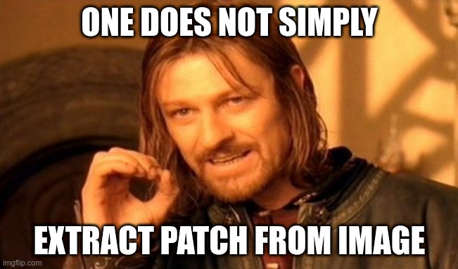 One does not simply extract patch from the image